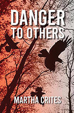 Martha Crites - Danger to Others