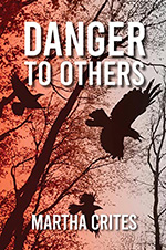 Danger to Others by Martha Crites