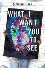 What I Want You To See by Catherine Linka